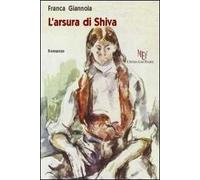 L'arsura di Shiva. Strade diverse da percorrere per rinascere o per perdersi definitivamente