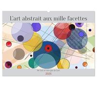 L'art abstrait aux mille facettes (Calendrier mural 2026 DIN A2 vertical), CALVENDO calendrier mensuel: Ce calendrier va vous permettre de vous immerger dans l'univers fascinant de l'art abstrait.