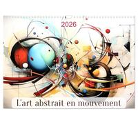 L'art abstrait en mouvement (Calendrier mural 2026 DIN A3 vertical), CALVENDO calendrier mensuel: Un voyage visuel à travers l'art abstrait contemporain.