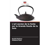 L'art ancien de la fonte sur la Grande Route de la Soie