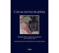 L' art au service du prince. Paradigme italien, expériences européennes (vers 1250-vers 1500)