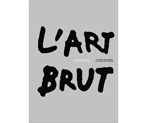 L'art brut de Jean Dubuffet, aux origines de la collection