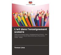 L'art dans l'enseignement scolaire: Théorie et pratique dans l'enseignement primaire - Une étude de cas à l'école Padre Enemias à Chorozinho-Ceará - Brésil