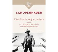 L'Art d'avoir toujours raison: Suivi de La lecture et les livres et Penseurs personnels