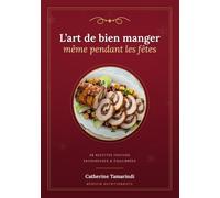 L'art de bien manger même pendant les fêtes: 38 recettes festives, savoureuses et équilibrées