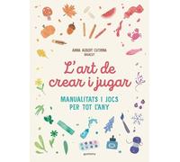 L'art de crear i jugar: Manualitats i jocs per tot l’any