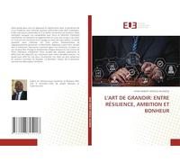 L'ART DE GRANDIR: ENTRE RÉSILIENCE, AMBITION ET BONHEUR
