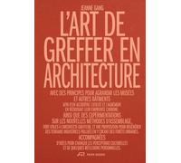 L'art De Greffer En Architecture: Utilité Et Désir À L'ère De La Sobriété: Utilité Et Désir À L'ère De La Sobriété