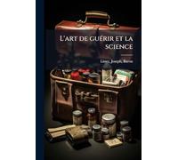 L'art de guÃ(c)rir et la science