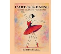 L'ART de la DANSE: LIVRE DE COLORIAGES POUR ADULTES