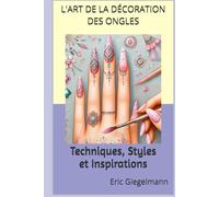 L'Art de la Décoration des Ongles: Techniques, Styles et Inspirations