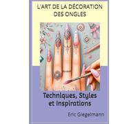 L'Art de la Décoration des Ongles: Techniques, Styles et Inspirations