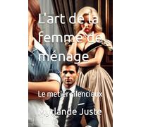 L'art de la femme de ménage: Le metier silencieux
