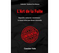 L'Art de la Fuite: Stratégies pour disparaître en toute discrétion et maîtriser son anonymat