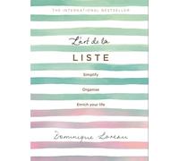 L'art de la Liste: Simplify, organise and enrich your life