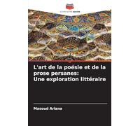 L'art de la poésie et de la prose persanes: Une exploration littéraire