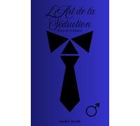 L'Art de la Séduction (Pour les hommes)