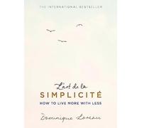 L'art de la Simplicité (The English Edition): How to Live More with Less