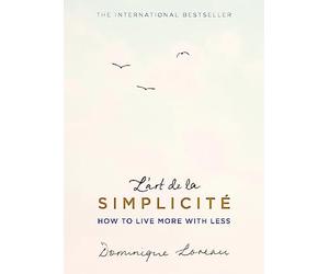 L'art de la Simplicité (The English Edition): How to Live More with Less
