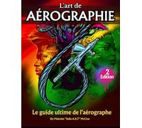 L'Art de l'aérographe, Vol. 2 : Le guide ultime de l'aérographe: French translation