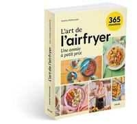L'art de l'airfryer - Une année à petit prix.
