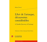 L'ART DE L'ARNAQUE, DÉCOUVERTES CONSIDÉRABLES - A NOTABLE DISCOVERY OF COZENAGE: A notable discovery of cozenage
