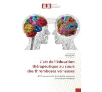 L'art de l'éducation thérapeutique au cours des thromboses veineuses: L'ETP au cours de la maladie veineuse thromboembolique