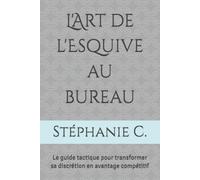 L'Art de l'Esquive au bureau: Le guide tactique pour transformer sa discrétion en avantage compétitif