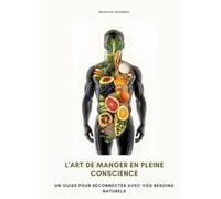 L'art de manger en pleine conscience: Un guide pour reconnecter avec vos besoins naturels