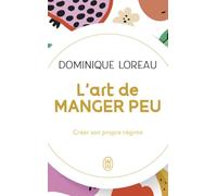 L'art de manger peu: Créer son propre régime