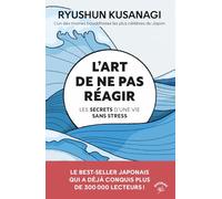 L'art de ne pas réagir: Les secrets d’une vie sans stress