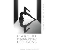 L'ART DE PHOTOGRAPHIER LES GENS VOLUME III: L’ART DE LA POSE