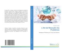 L'Art de Résoudre les Problèmes: Stratégies et Pratiques pour Trouver des Solutions