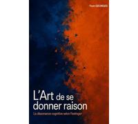 L'Art de se donner raison: La Dissonance Cognitive selon Festinger