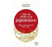 L'art de vivre à la japonaise: Ikigai, bain de forêt, wabi-sabi...