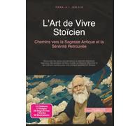 L'Art de Vivre Stoïcien: Chemins vers la Sagesse Antique et la Sérénité Retrouvée