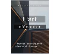 L'art d'écouter : trouver l'équilibre entre entendre et répondre