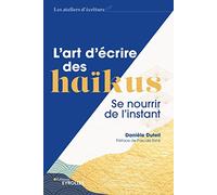 L'art d'écrire des haïkus: Se nourrir de l'instant
