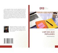 L'ART DES JEUX POPULAIRES: (MONOGRAPHIE)