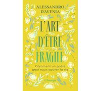 L'art d'être fragile: Comment un poète peut sauver ta vie
