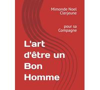 L'art d'être un Bon Homme: pour sa Compagne