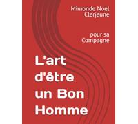 L'art d'être un Bon Homme: pour sa Compagne