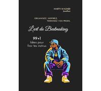 L'art du Beatmaking: 99+1 idées pour finir tes instrus