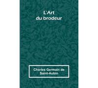L'Art du brodeur - Germain de Saint-Aubin Charles