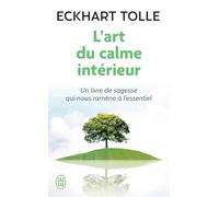 L'art du calme intérieur: A l'écoute de sa nature essentielle