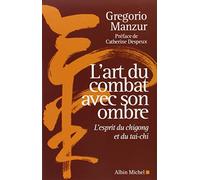 L'art du combat avec son ombre: L'esprit du chigong et du taï-chi