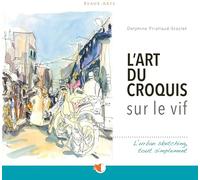 L'art du croquis sur le vif: L'urban sketching, tout simplement