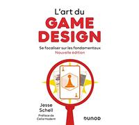 L'art du game design: Se focaliser sur les fondamentaux