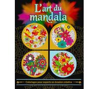 L'art du mandala: Coloriages pour experts en évasion créative