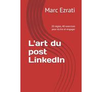 L'art du post LinkedIn: 20 règles, 40 exercices pour écrire et engager